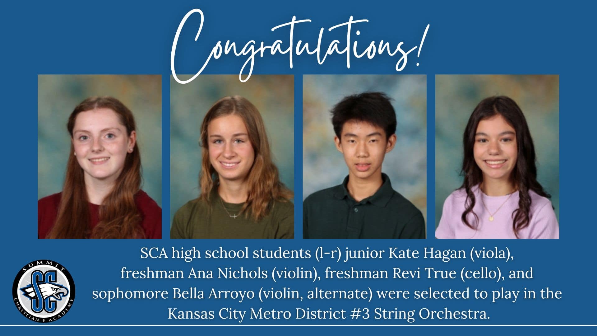 SCA high school students (l-r) junior Kate Hagan (viola), freshman Ana Nichols (violin), freshman Revi True (cello), and sophomore Bella Arroyo (violin, alternate) were selected to play in the Kansas City Metro District #3 String Orchestra.